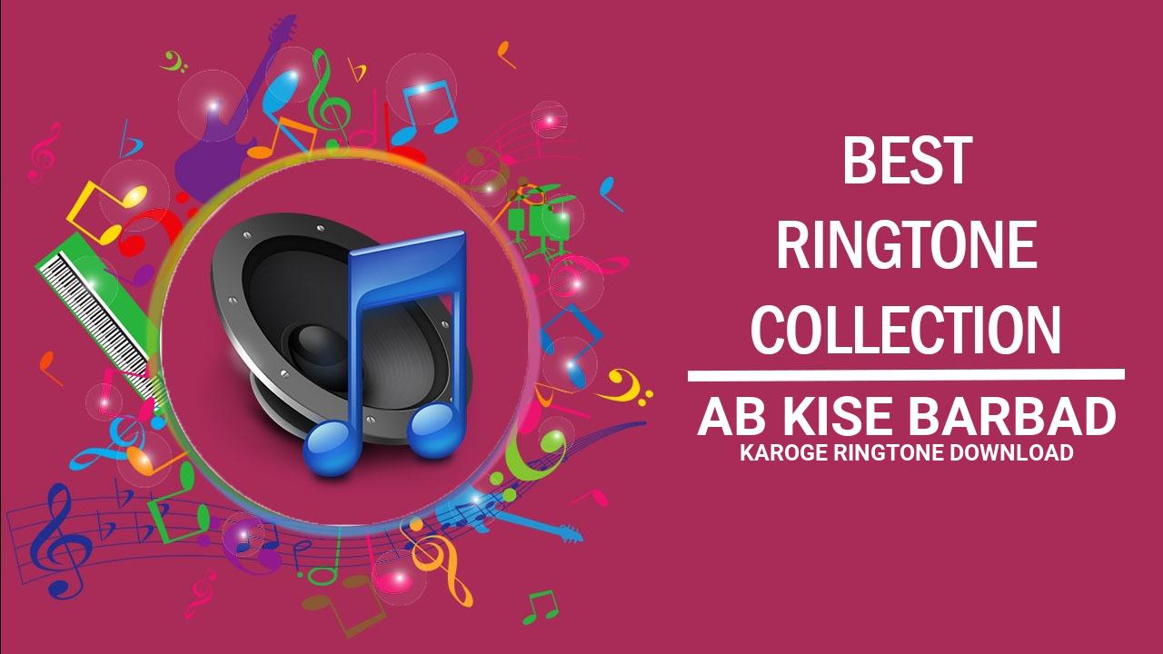 Ab Kise Barbad Karoge Ringtone Download