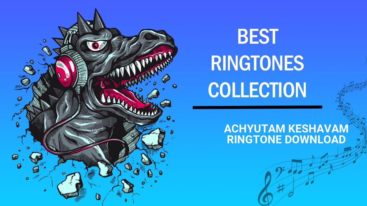 Achyutam Keshavam Ringtone Download