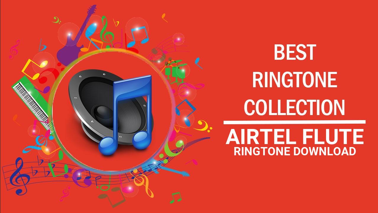 Airtel Flute Ringtone Download
