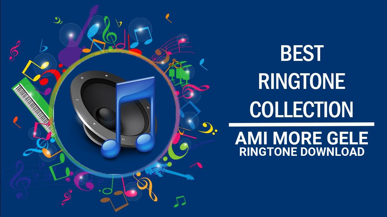 Ami More Gele Ringtone Download