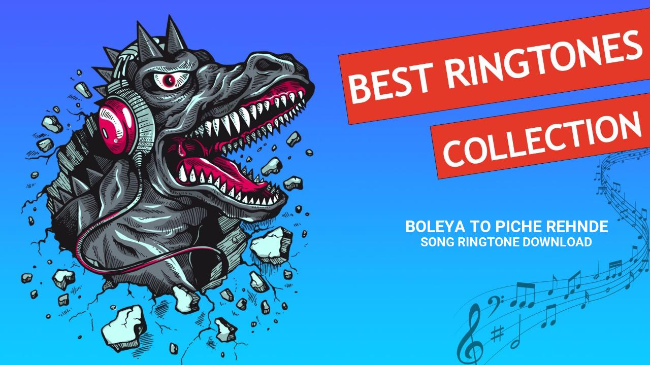 Boleya To Piche Rehnde Song Ringtone Download