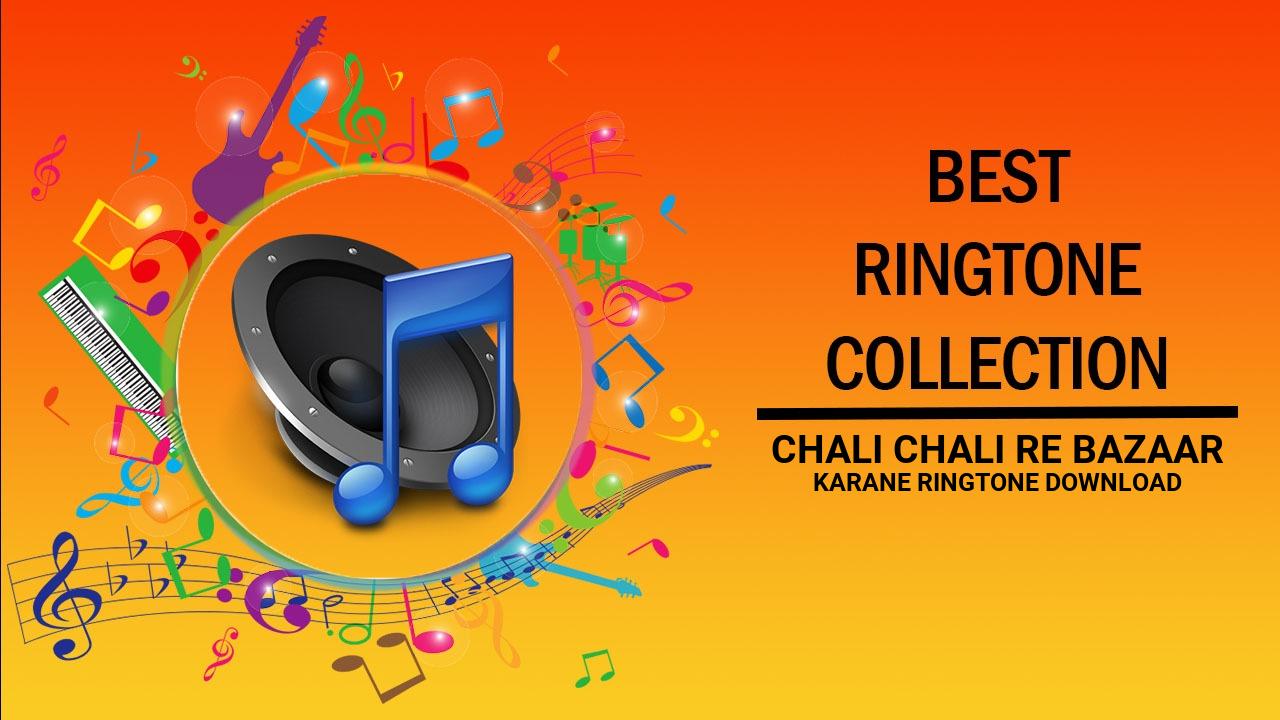 Chali Chali Re Bazaar Karane Ringtone Download