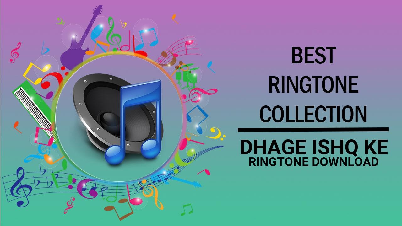 Dhage Ishq Ke Ringtone Download