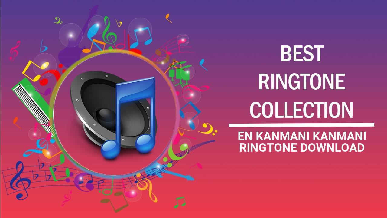 En Kanmani Kanmani Ringtone Download