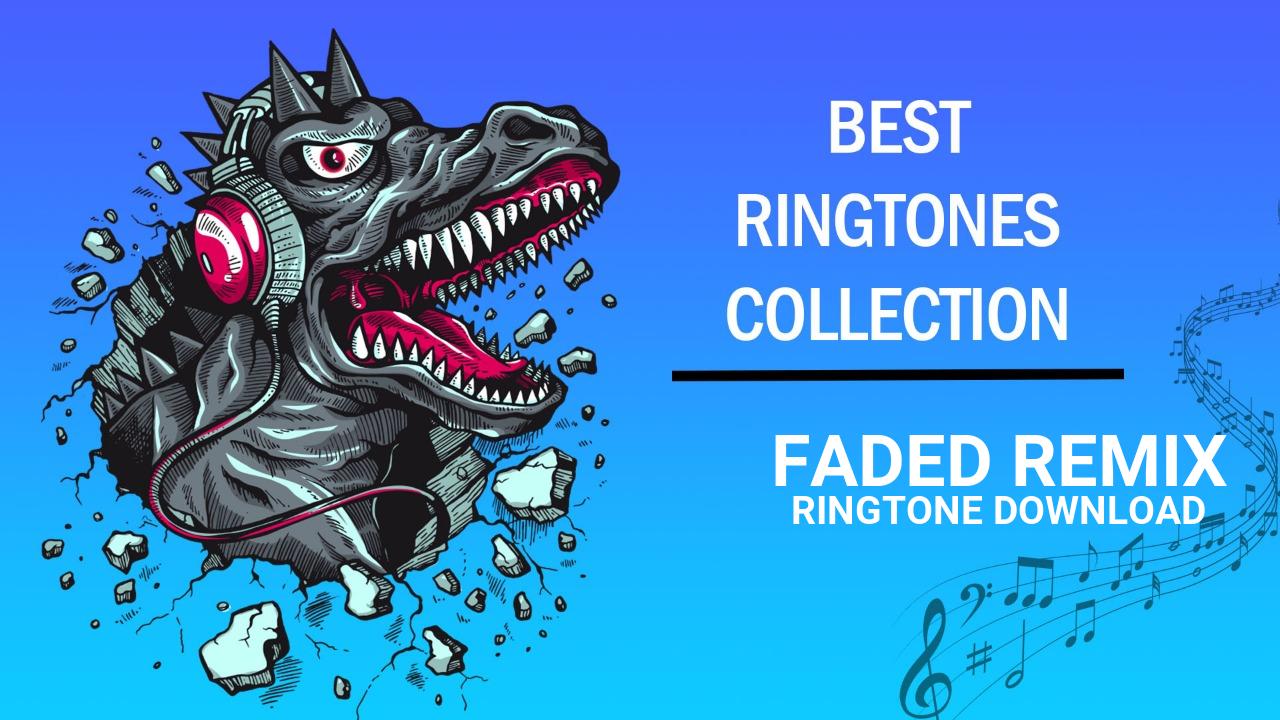 Faded Remix Ringtone Download