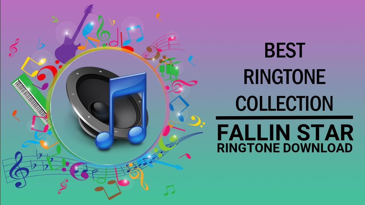 Fallin Star Ringtone Download