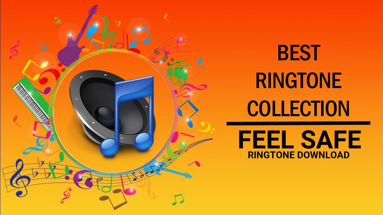 Feel Safe Ringtone Download