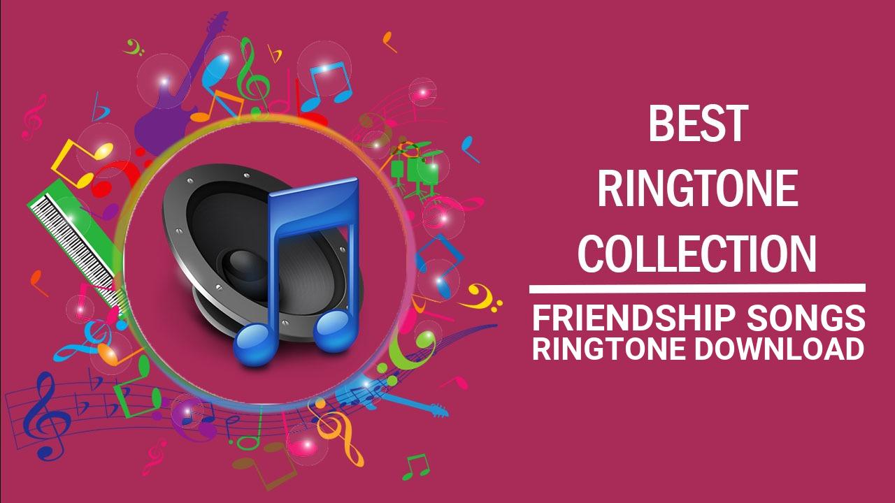 Friendship Songs Ringtone Download