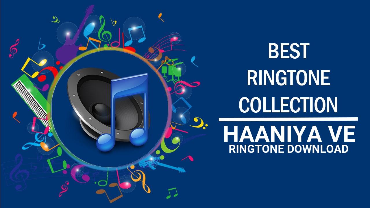 Haaniya Ve Ringtone Download