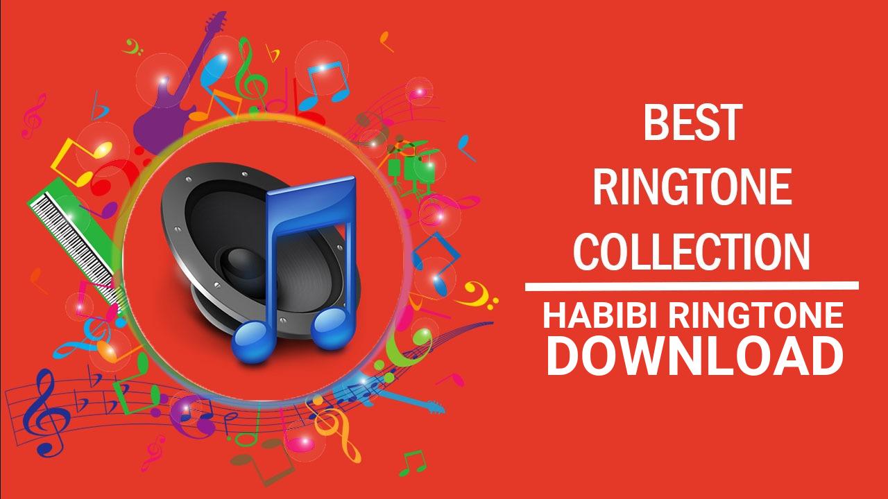 Habibi Ringtone Download