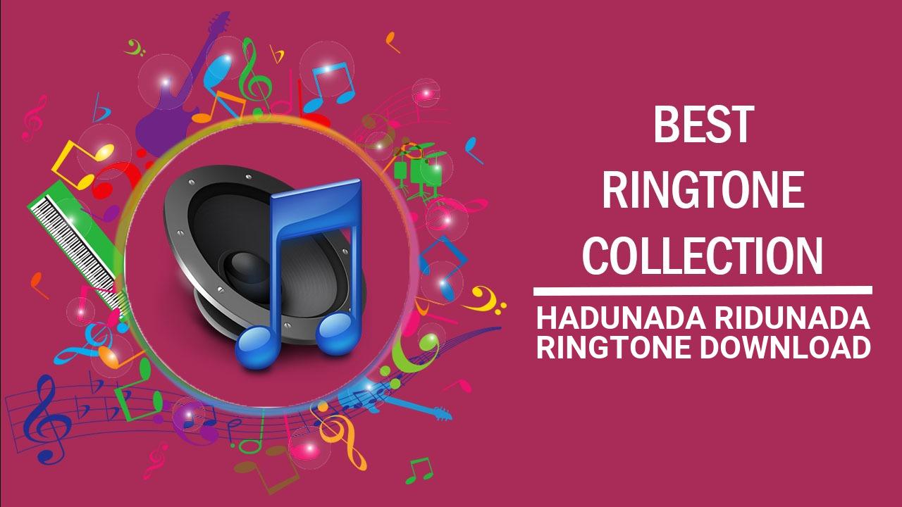Hadunada Ridunada Ringtone Download