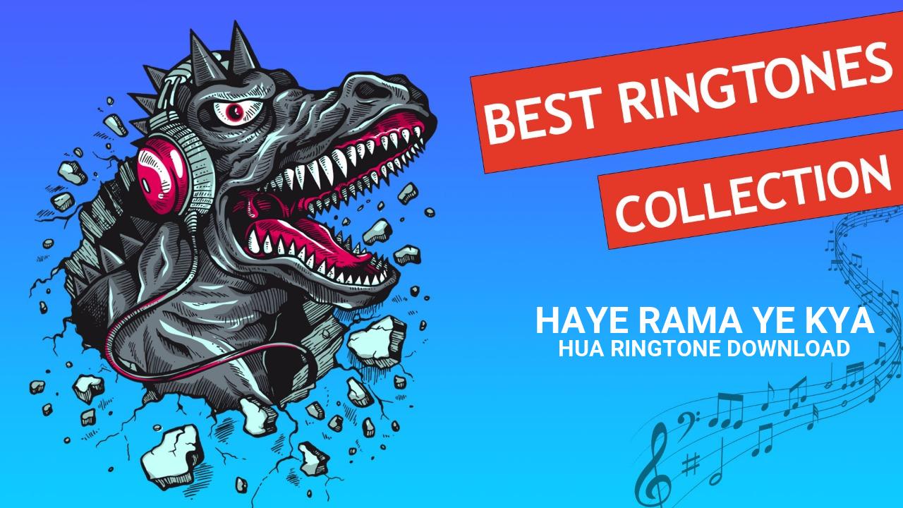Haye Rama Ye Kya Hua Ringtone Download