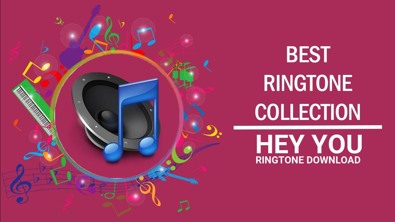 Hey You Ringtone Download