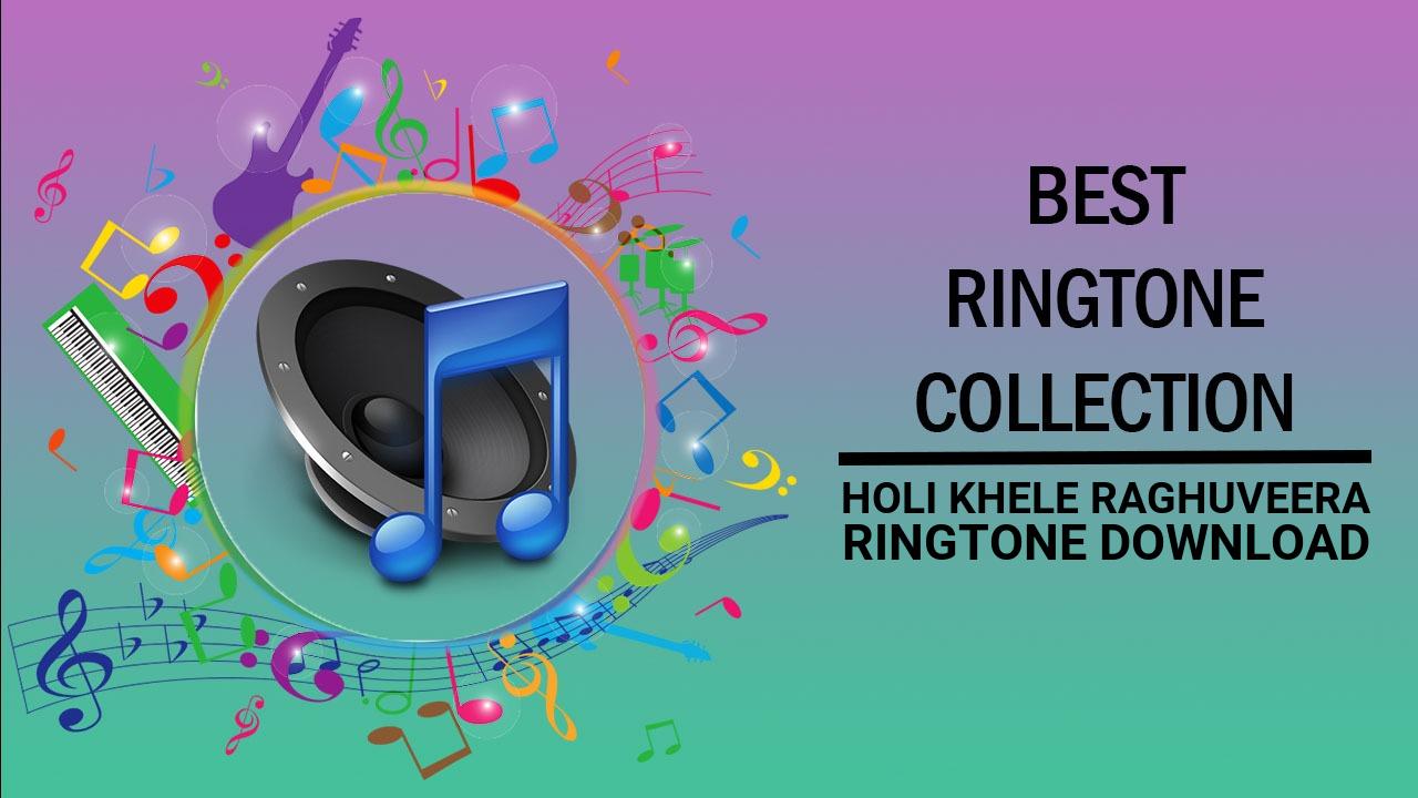 Holi Khele Raghuveera Ringtone Download