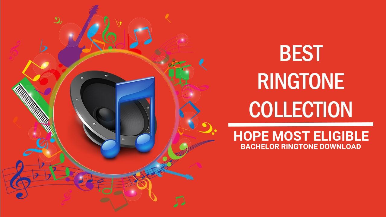 Hope Most Eligible Bachelor Ringtone Download