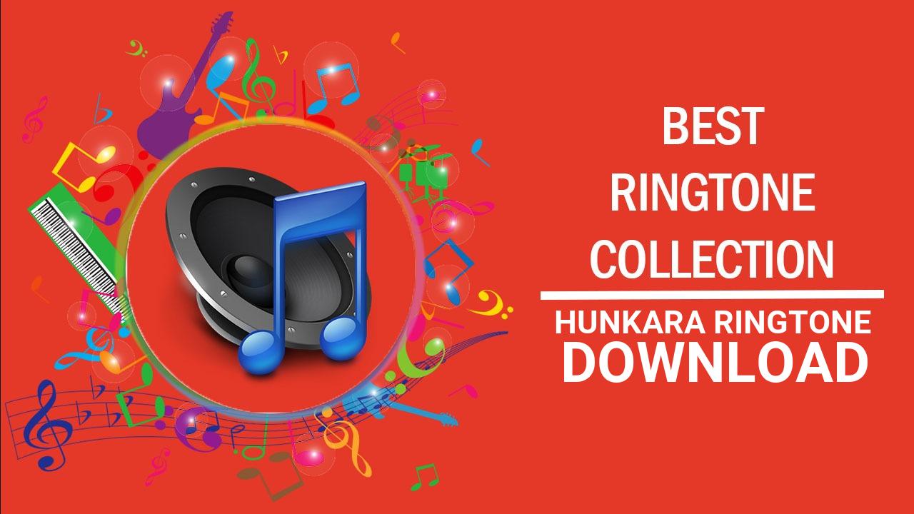 Hunkara Ringtone Download
