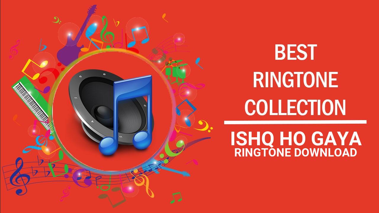 Ishq Ho Gaya Ringtone Download