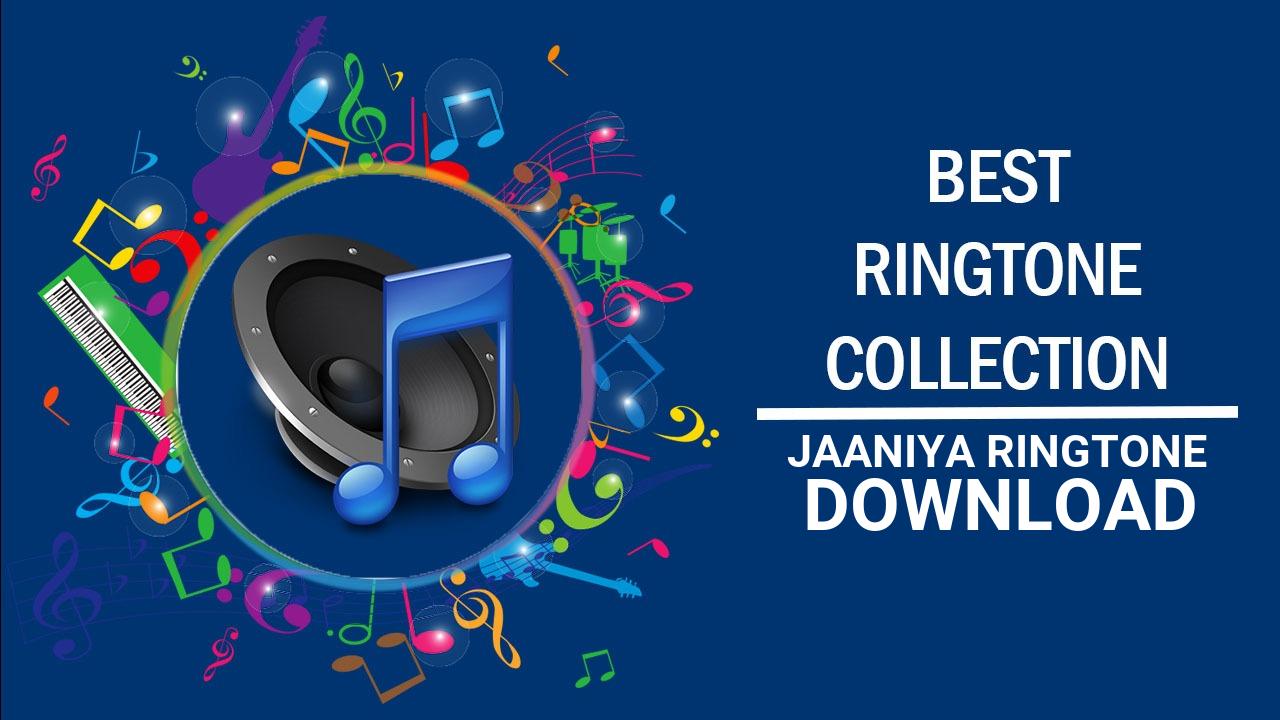 Jaaniya Ringtone Download