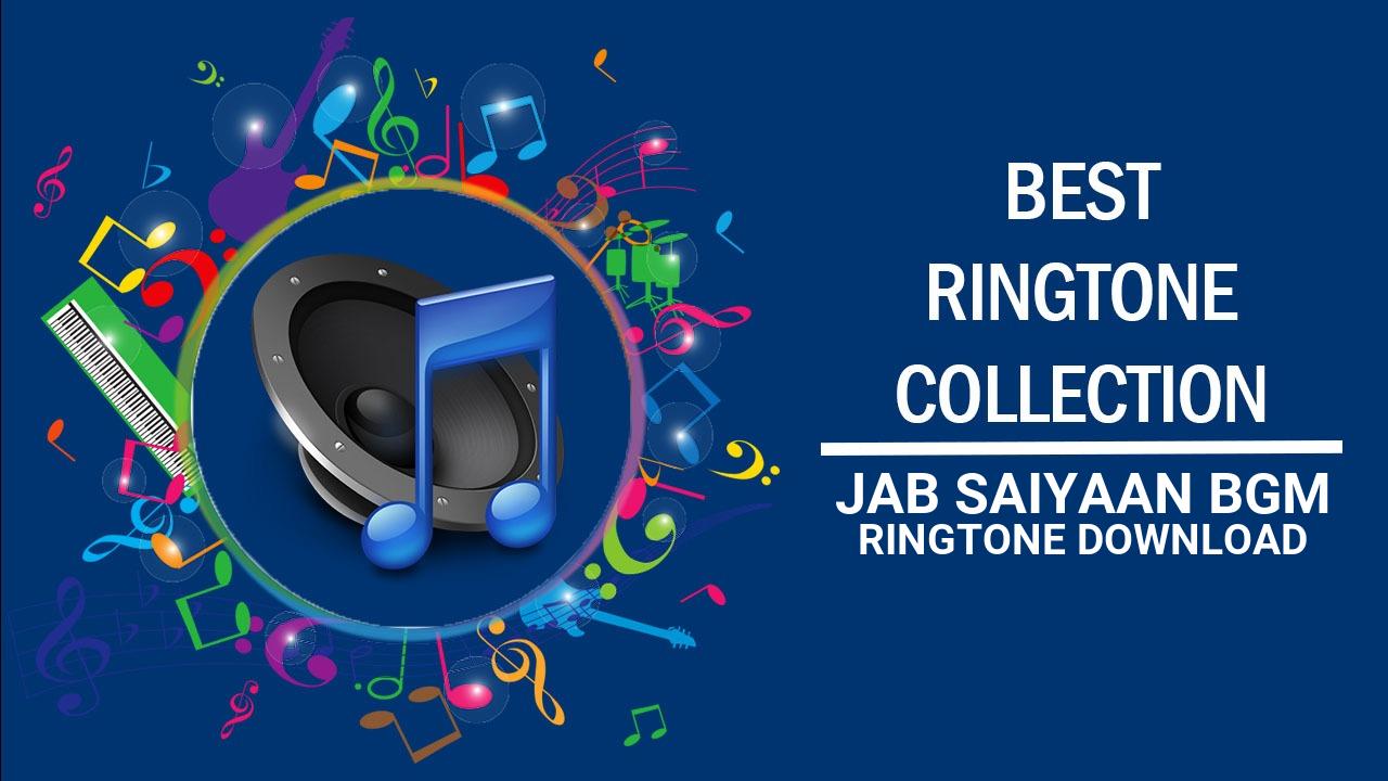 Jab Saiyaan Bgm Ringtone Download