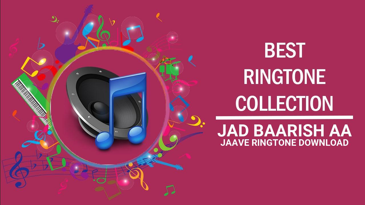 Jad Baarish Aa Jaave Ringtone Download