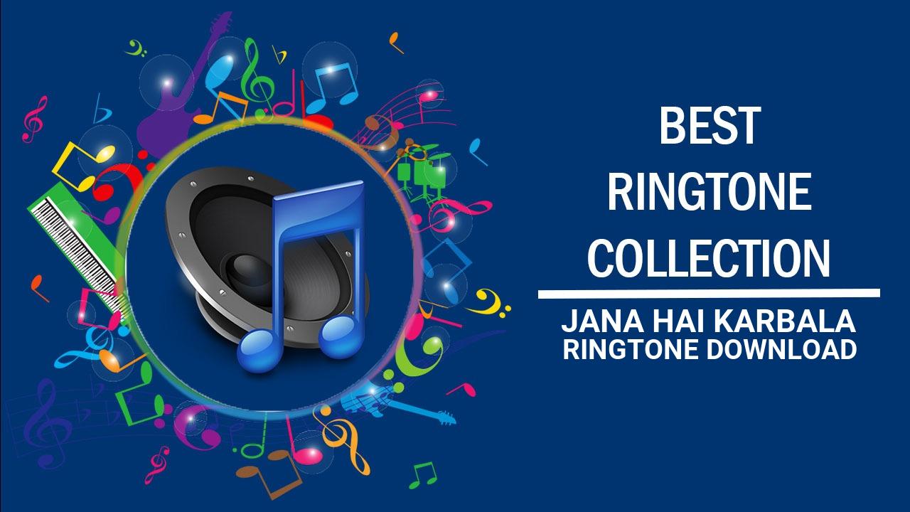 Jana Hai Karbala Ringtone Download