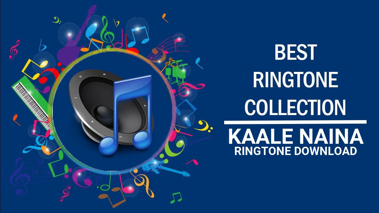 Kaale Naina Ringtone Download
