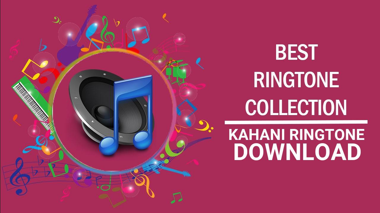 Kahani Ringtone Download
