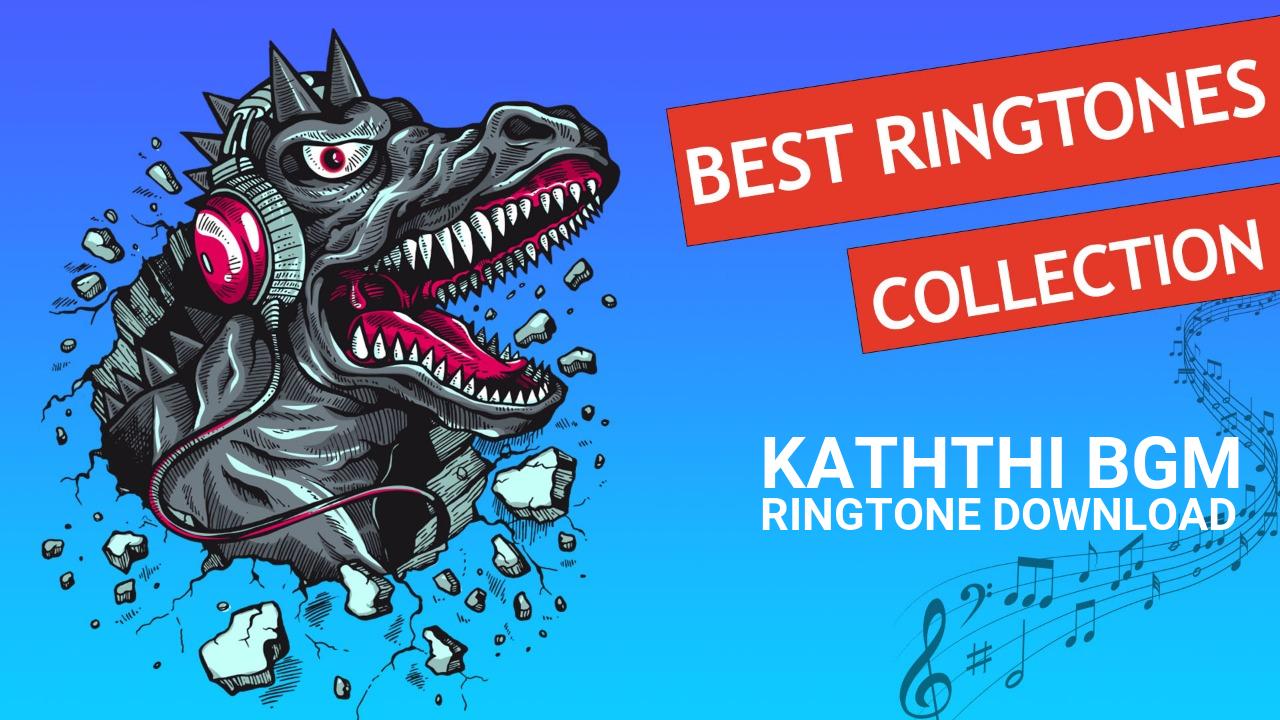 Kaththi Bgm Ringtone Download