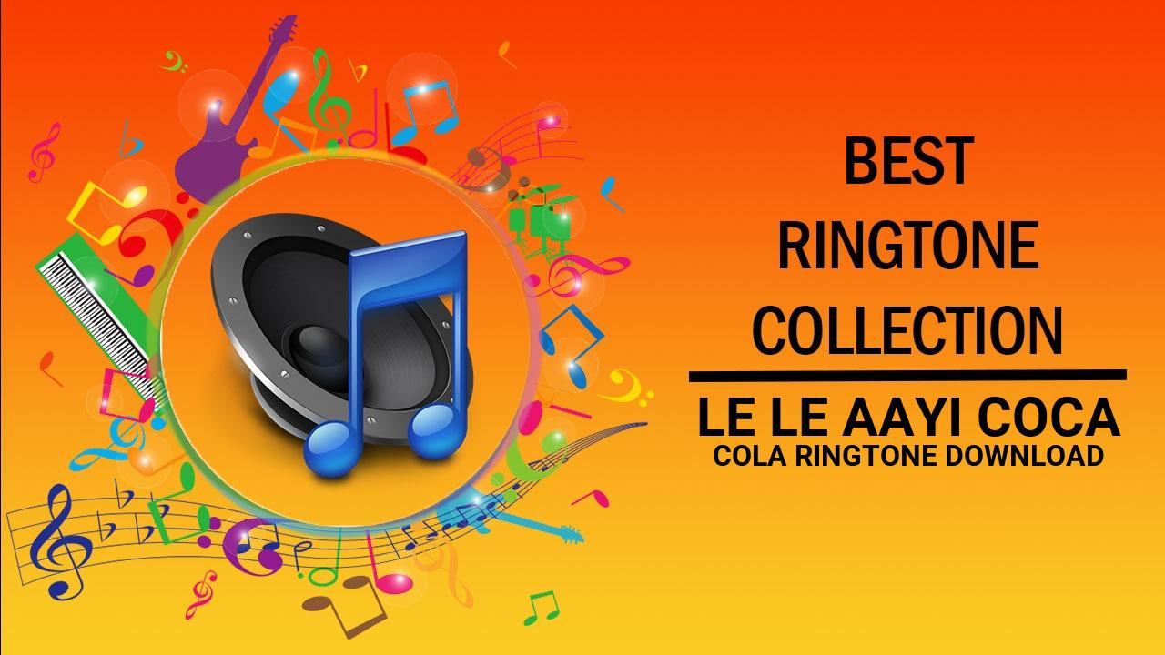 Le Le Aayi Coca Cola Ringtone Download