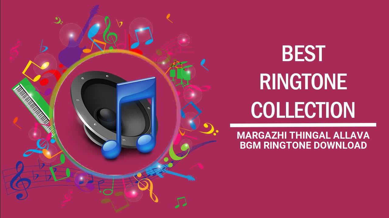 Margazhi Thingal Allava Bgm Ringtone Download