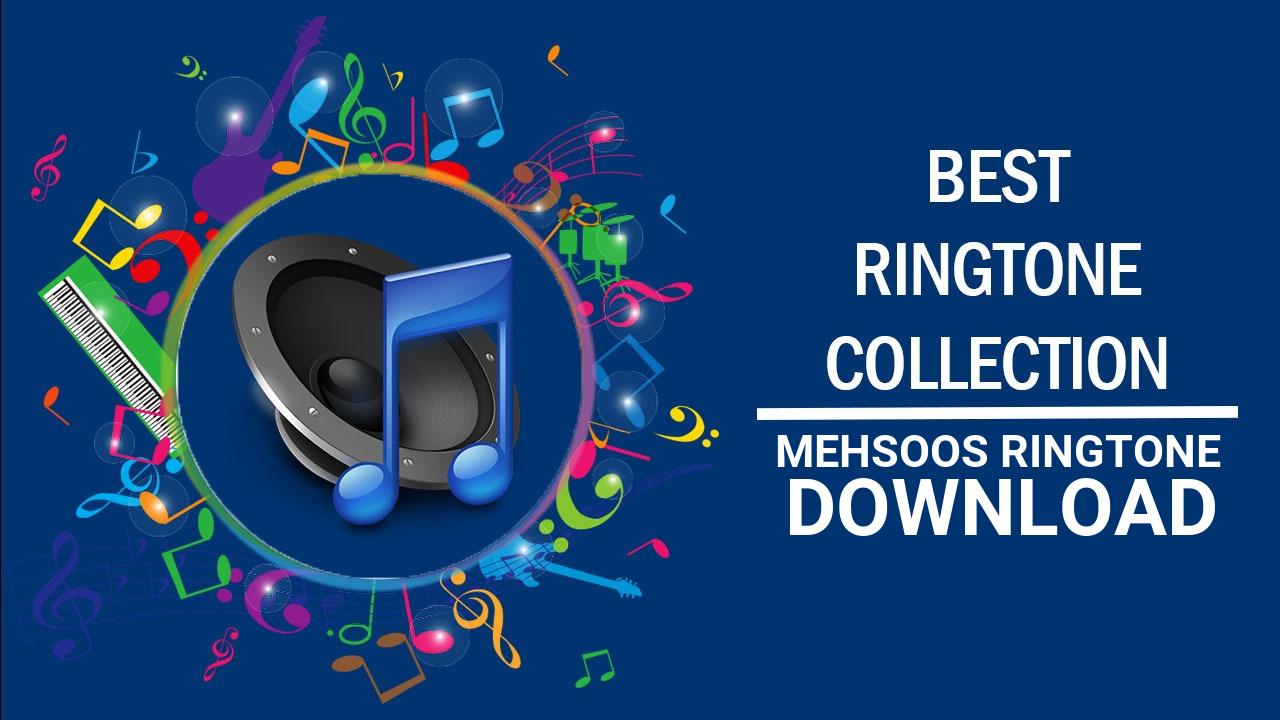Mehsoos Ringtone Download