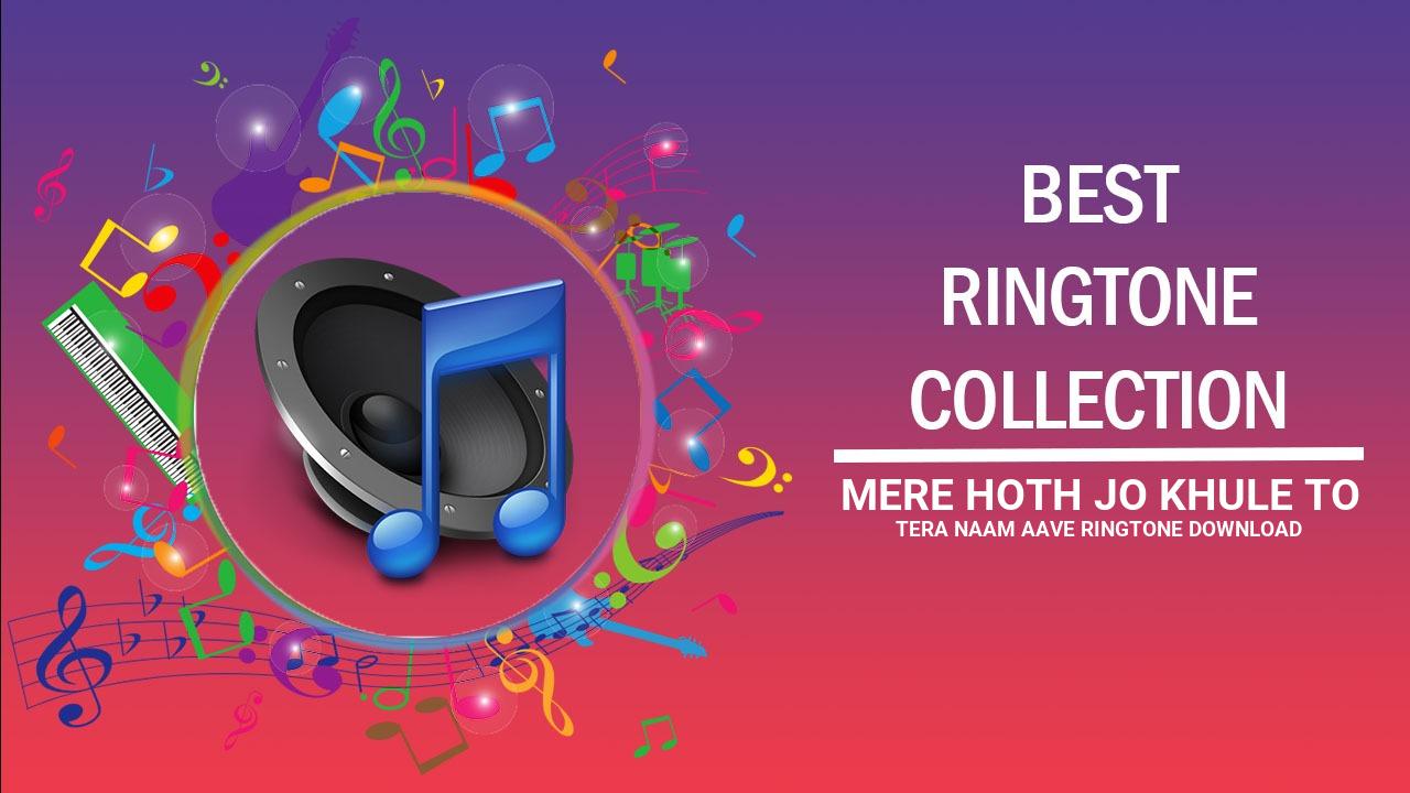 Mere Hoth Jo Khule To Tera Naam Aave Ringtone Download