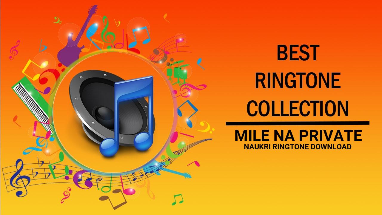 Mile Na Private Naukri Ringtone Download