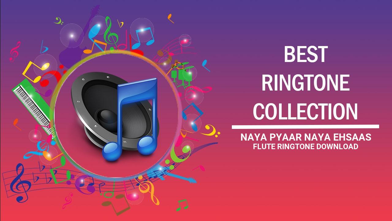 Naya Pyaar Naya Ehsaas Flute Ringtone Download