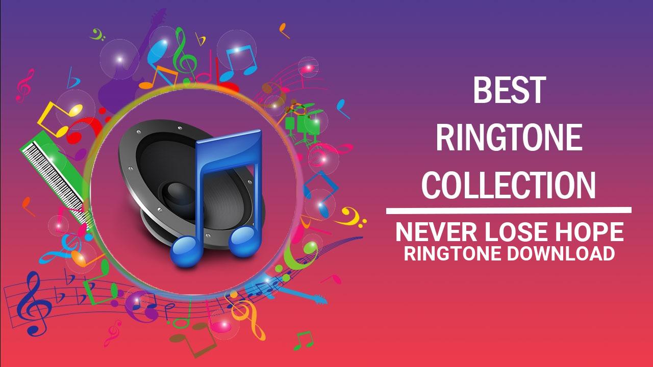 Never Lose Hope Ringtone Download