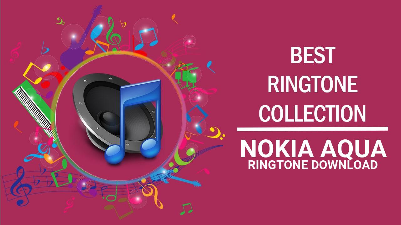 Nokia Aqua Ringtone Download