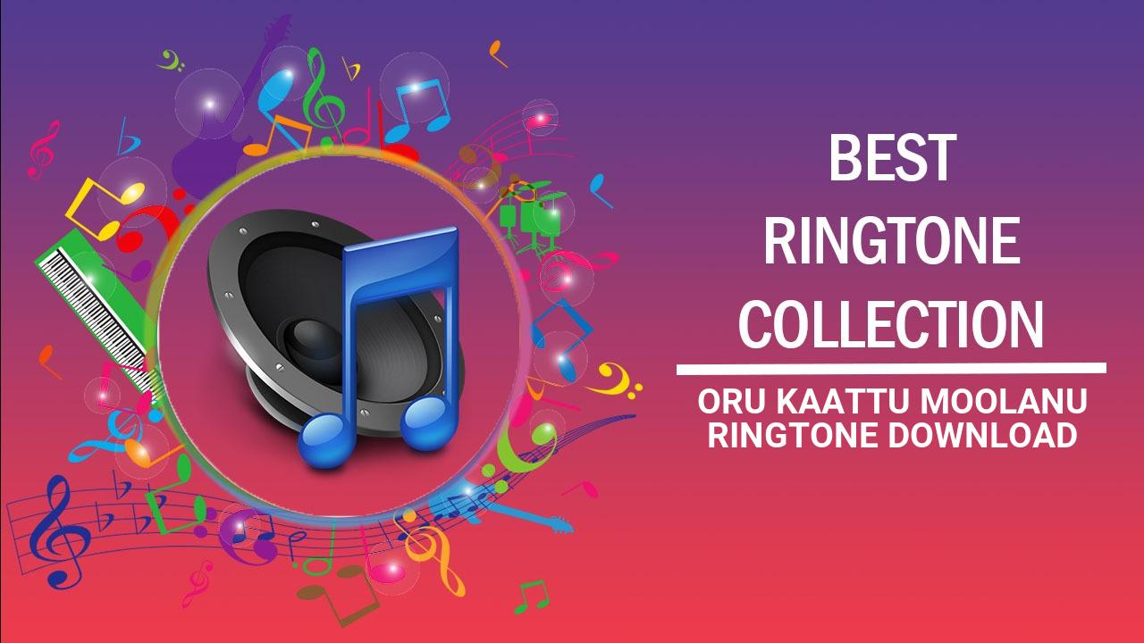 Oru Kaattu Moolanu Ringtone Download