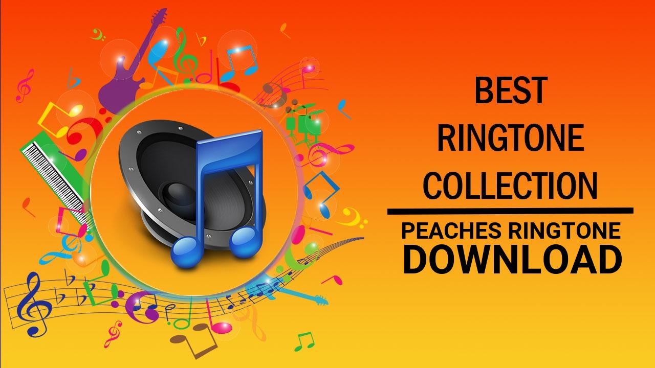 Peaches Ringtone Download