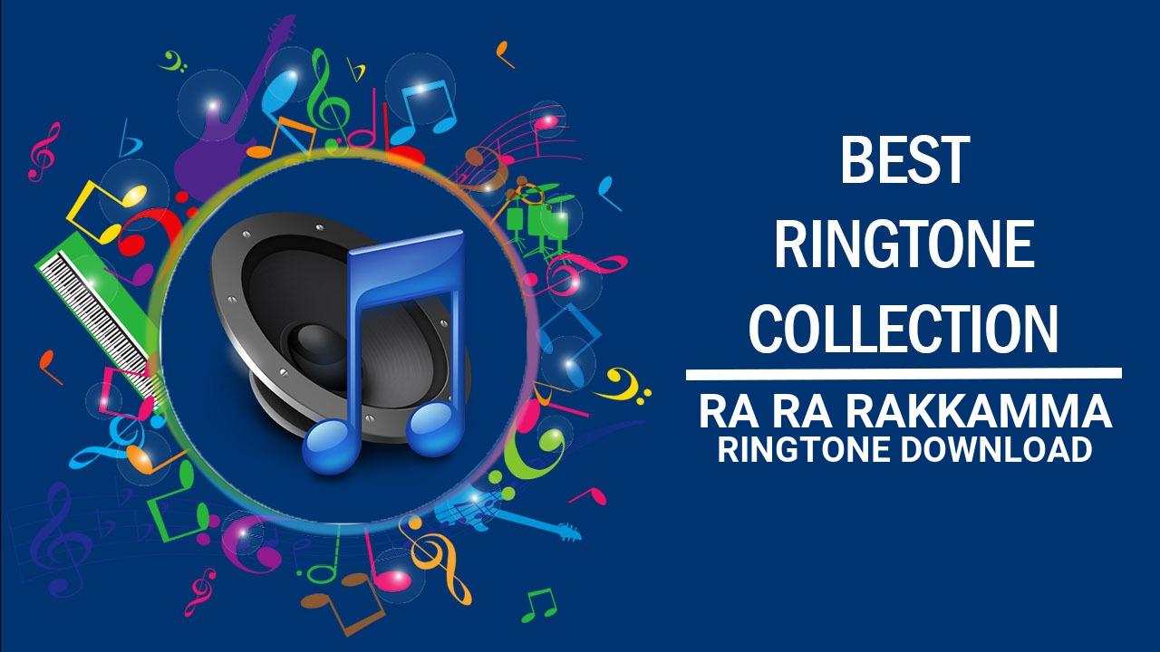 Ra Ra Rakkamma Ringtone Download