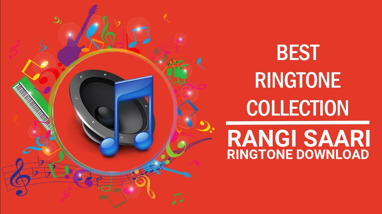 Rangi Saari Ringtone Download