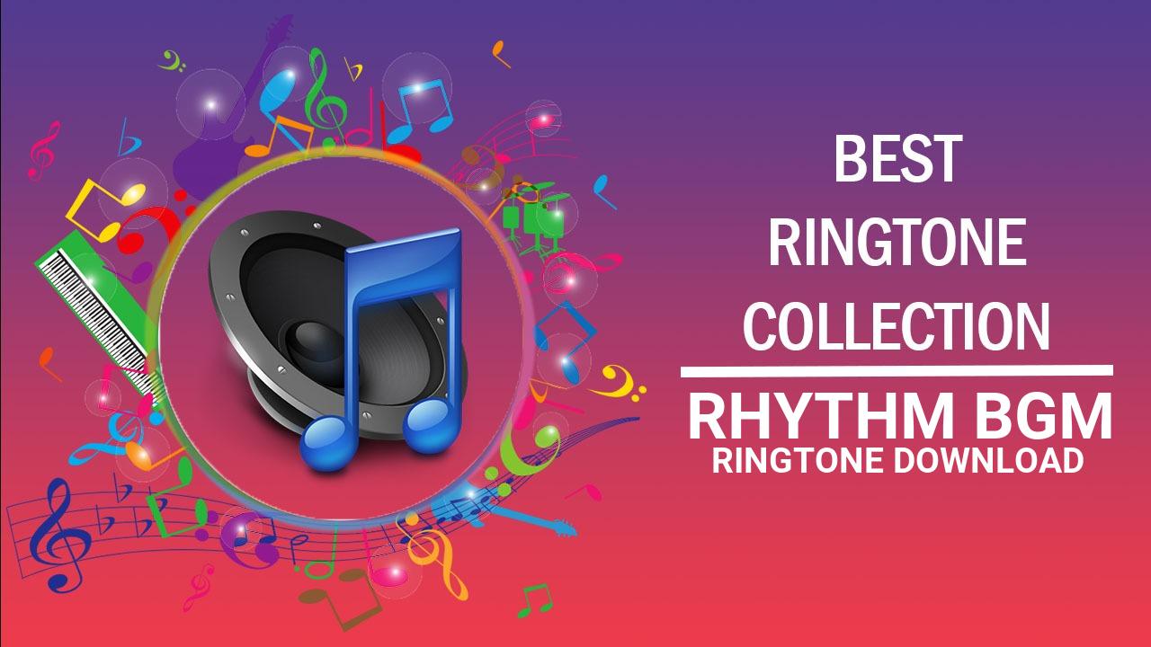 Rhythm Bgm Ringtone Download