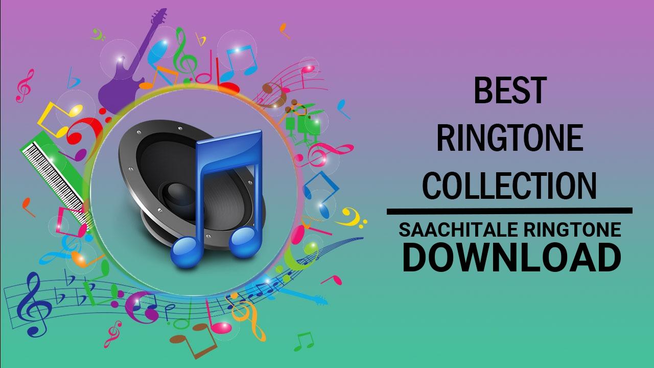 Saachitale Ringtone Download