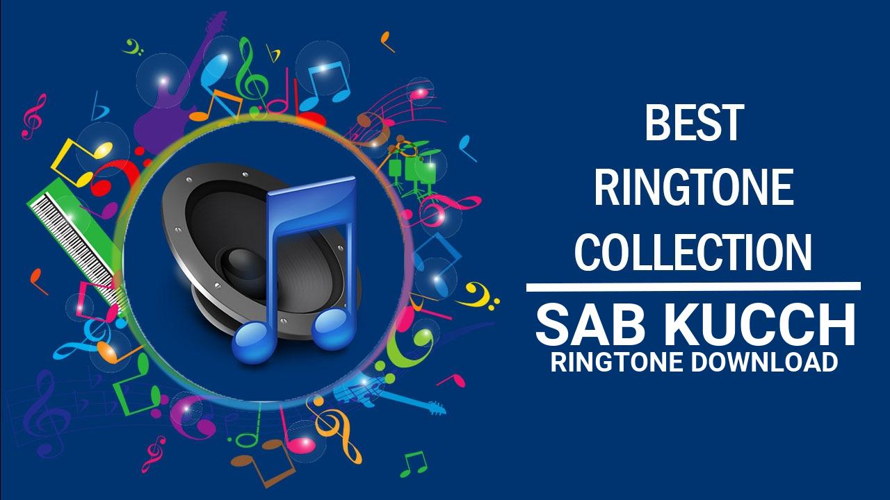 Sab Kucch Ringtone Download