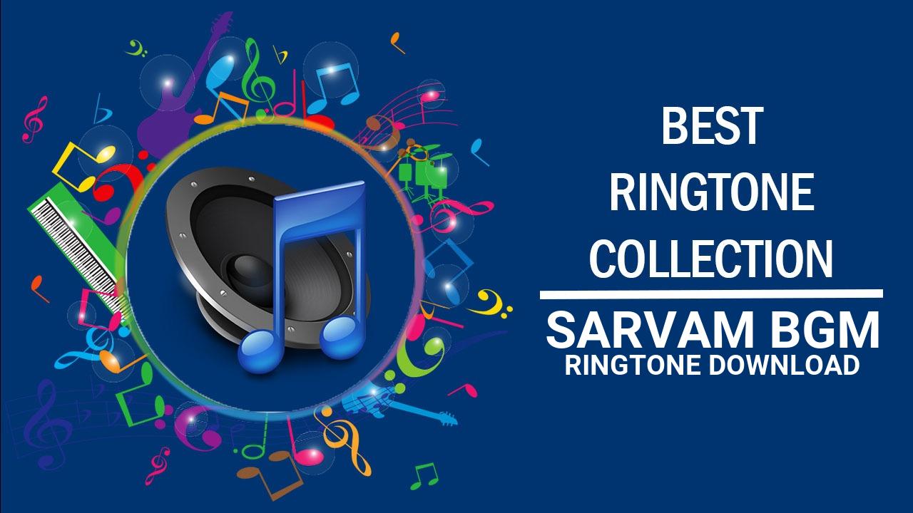 Sarvam Bgm Ringtone Download