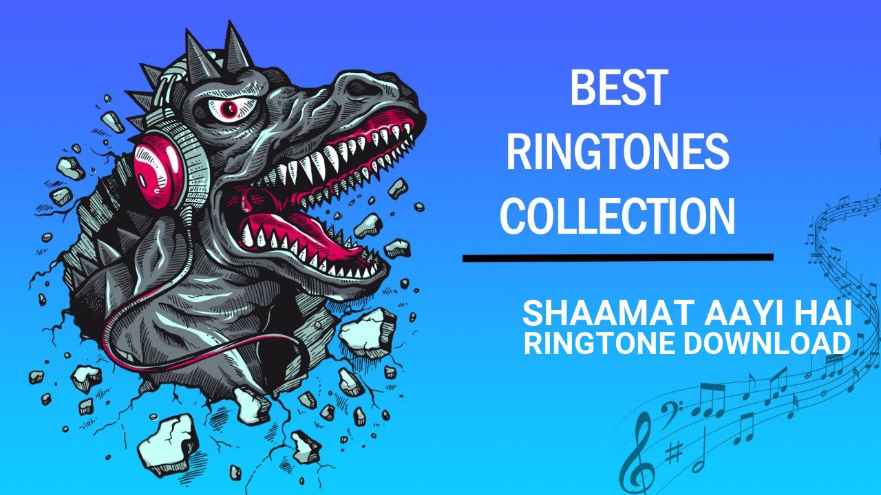 Shaamat Aayi Hai Ringtone Download