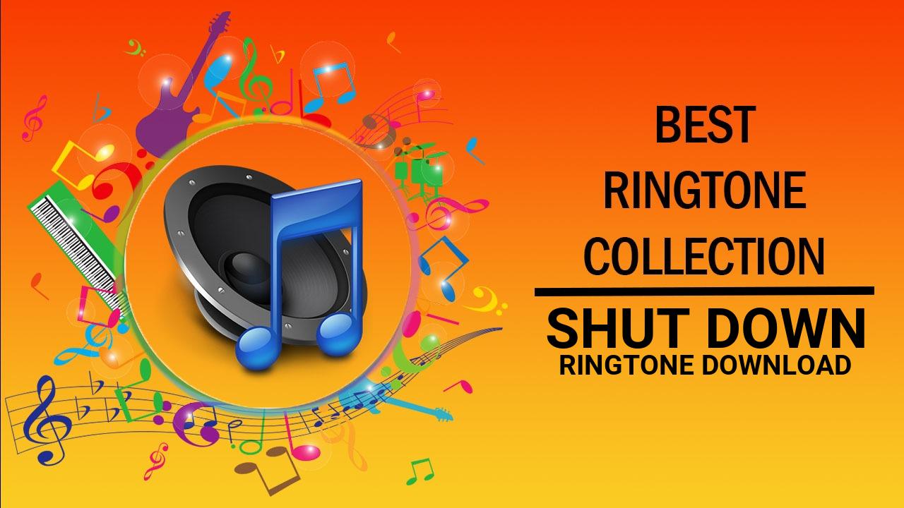 Shut Down Ringtone Download