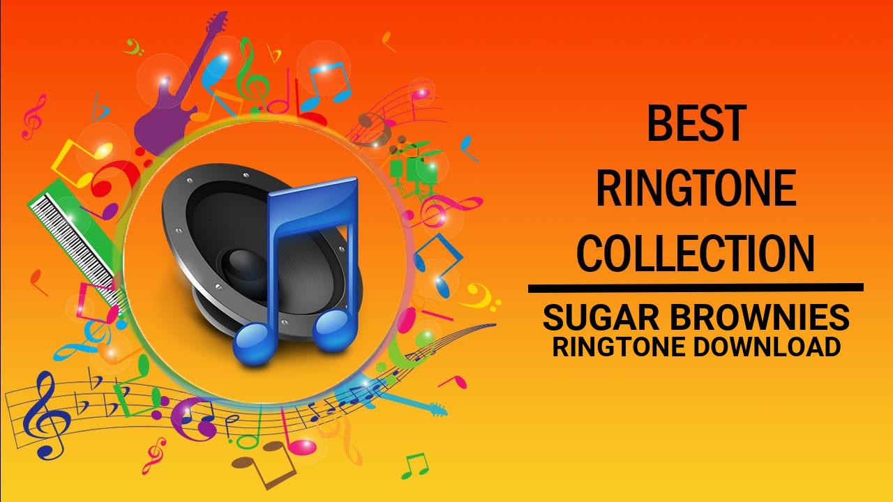 Sugar Brownies Ringtone Download