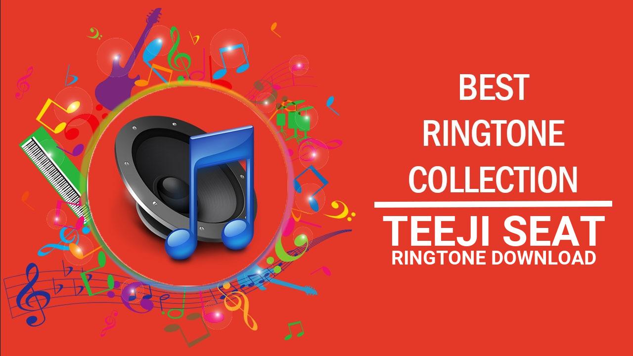 Teeji Seat Ringtone Download