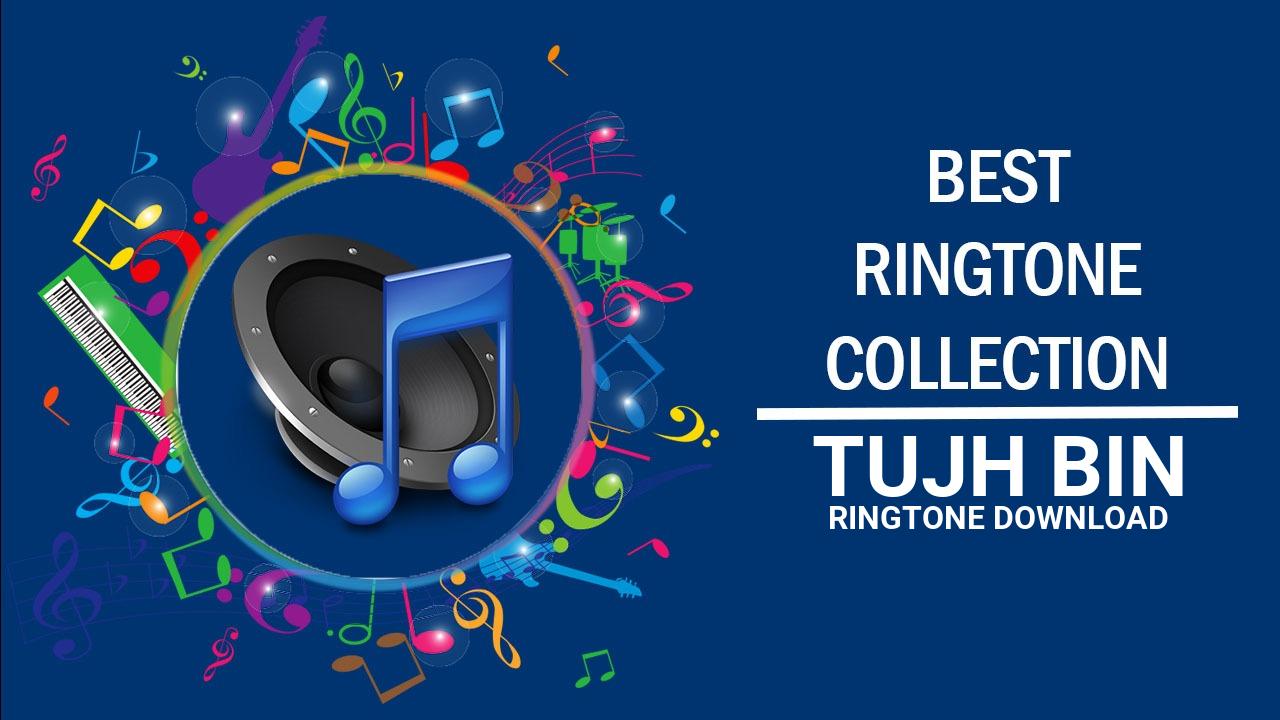 Tujh Bin Ringtone Download