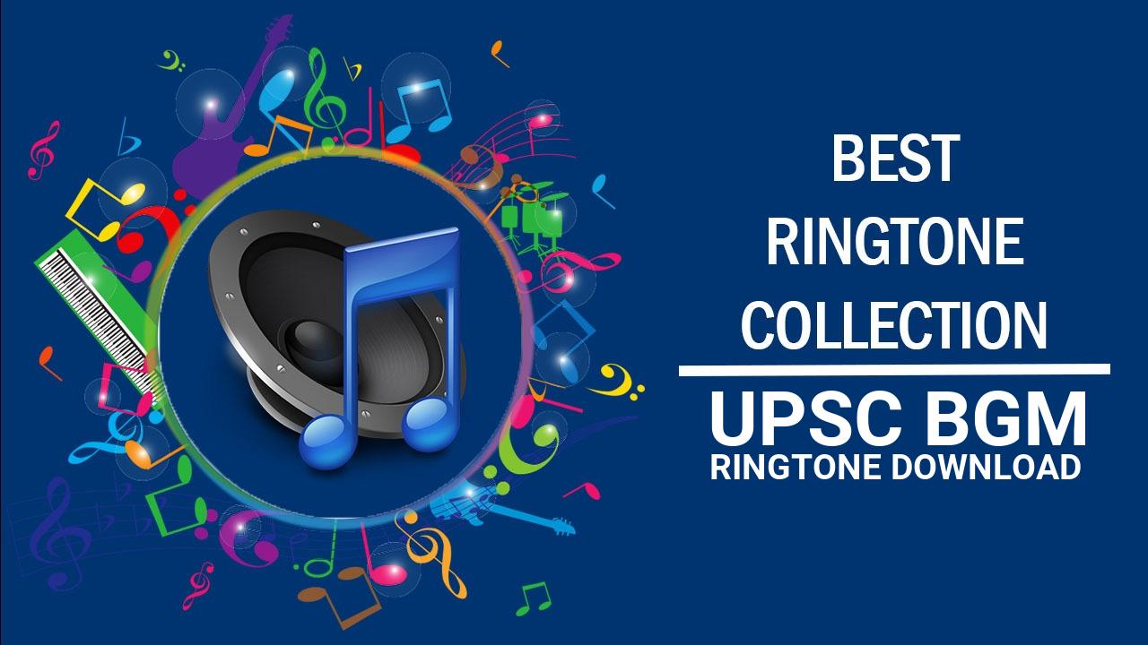 Upsc Bgm Ringtone Download